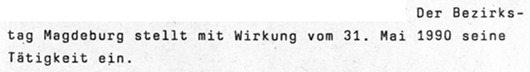 Dokumentenausschnitt: "Der Bezirkstag Magdeburg stellt mit Wirkung vom 31. Mai 1990 seine Tätigkeit ein."