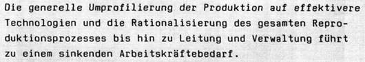 Dokumentenausschnitt: "Die generelle Umprofilierung der Produktion auf effektivere Technologien und die Rationalisierung des gesamten Produktionsprozesses bis hin zu Leitung und Verwaltung führt zu einem sinkenden Arbeitskräftebedarf."
